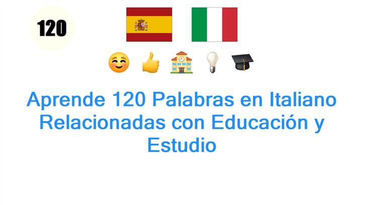 Aprende 120 Palabras en Italiano Relacionadas con Educación y Estudio
